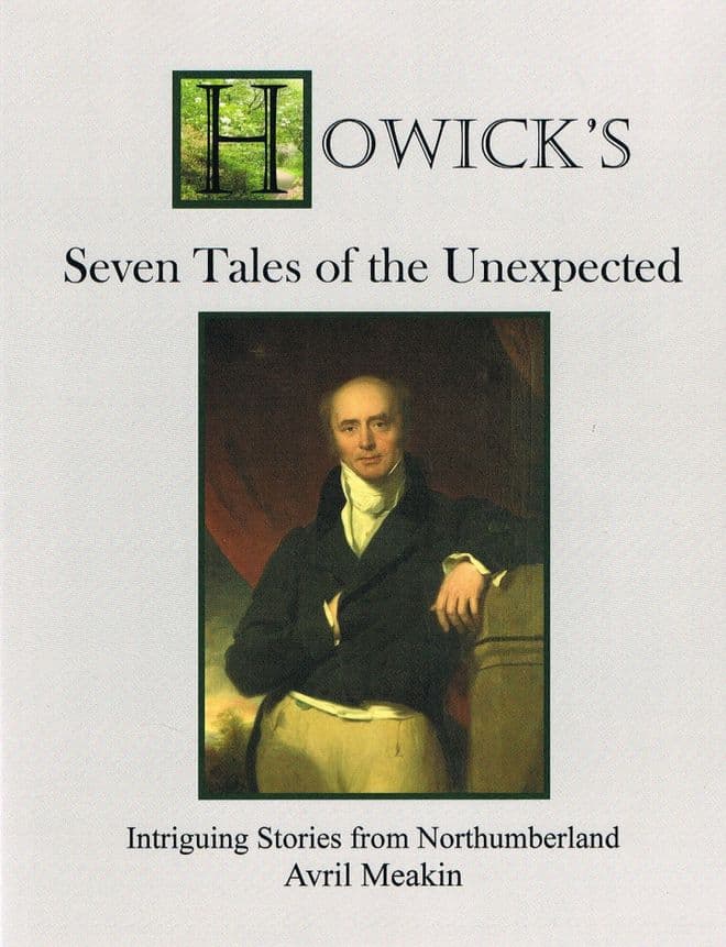 Howick's Seven Tales of the Unexpected : Intriguing Stories from Northumberland MEAKIN, Avril