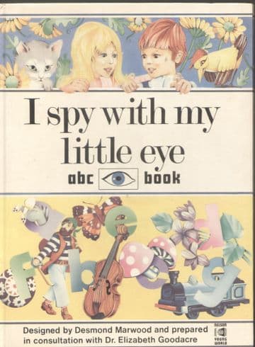 I Spy with My Little Eye (abc book) MARWOOD, Desmond & GOODACRE, Elizabeth, Dr.