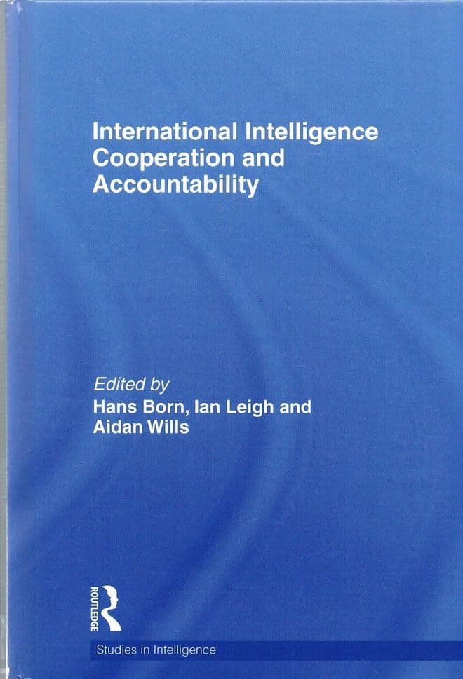 International Intelligence Cooperation and Accountability (Studies in Intelligence)  BORN, Hans, LEI