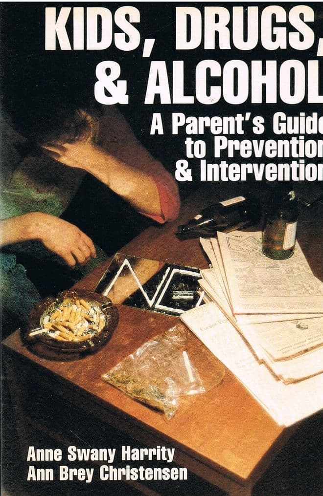 Kids, Drugs, & Alcohol: A Parent's Guide to Prevention & Intervention  HARRITY, Anne Swan, & CHRISTE