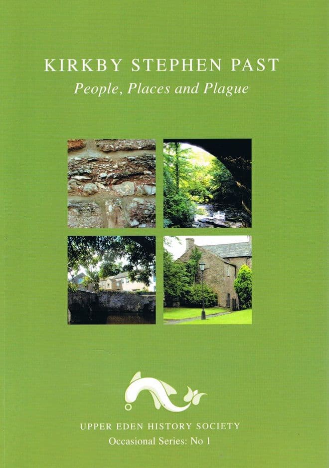 Kirkby Stephen Past : People, Places, Plague (Occasional Series: No. 1) TAYLOR, Anne (Project Edito