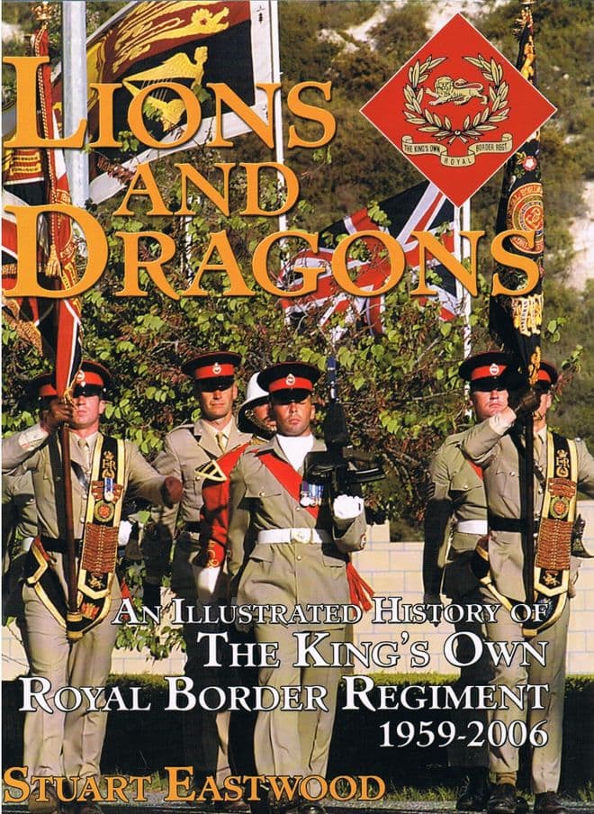 Lions and Dragons. An Illustrated History of the King's Own Royal Border Regiment. 1959-2006  EASTWO