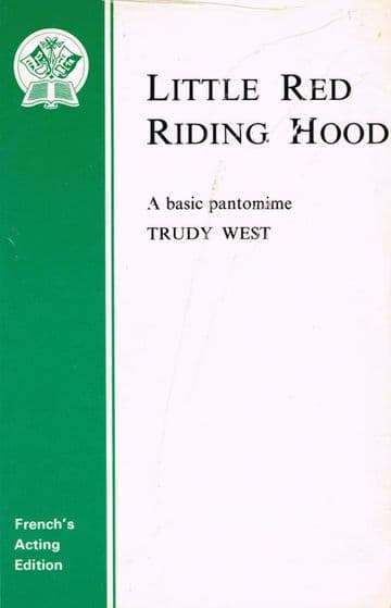 Little Red Riding Hood: Pantomime (Acting Edition) West. Trudy