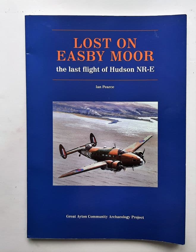 Lost on Easby Moor: The last flight of Hudson NR-E Pearce, Ian