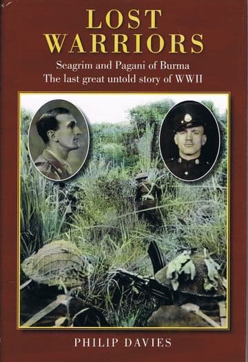 Lost Warriors - Seagrim and Pagani of Burma DAVIES, Philip