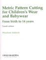 Metric Pattern Cutting for Children's Wear and Babywear (Fourth Edition) ALDRICH, Winifred