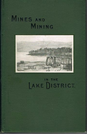 Mines and Mining in the (English) Lake District John Postlethwaite