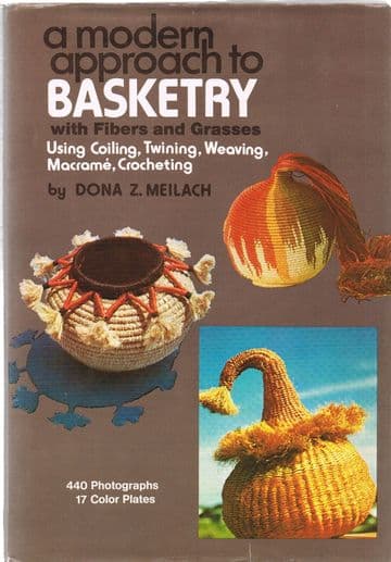Modern Approach to Basketry with Fibres and Grasses ([Creative Arts and Crafts Series])  MEILACH, Do