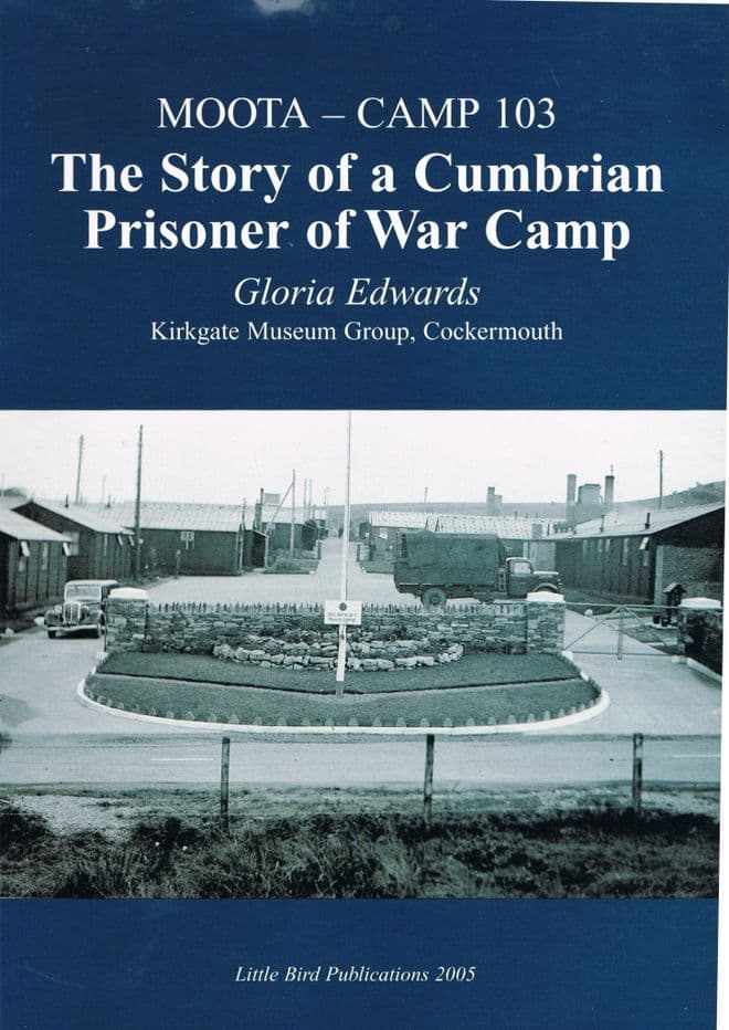 Moota - Camp 103: The Story of a Cumbrian Prisoner of War Camp