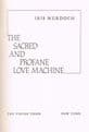 Murdoch Iris The Sacred and Profane Love Machine (1st US edition)