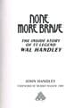 None More Brave: The Inside Story of TT Legend Wal Handley HANDLEY, John