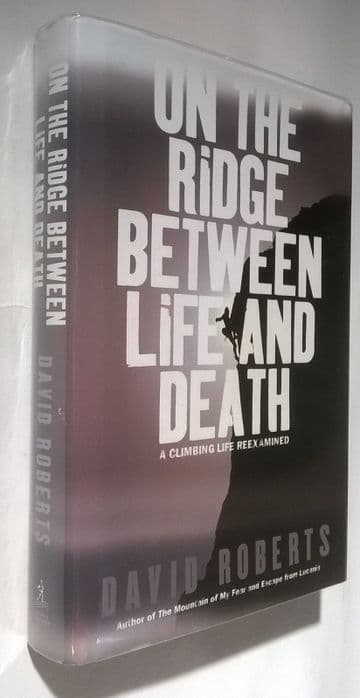 On the Ridge Between Life and Death Climbing Life Reexamined David Roberts sign