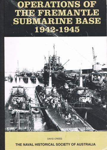 Operations of the Fremantle Submarine Base 1942-1945 CREED, D