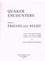 Quaker Encounters: Volume 1 Friends and Relief  GREENWOOD, John Ormerod