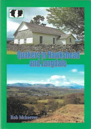 Quakers in Hawkshead and Langdale : An Historical Account of the Colthouse and Langdale Meetings. MC