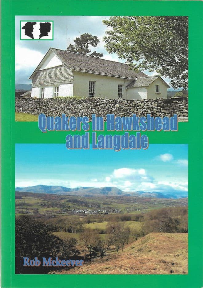 Quakers in Hawkshead and Langdale : An Historical Account of the Colthouse and Langdale Meetings. MC