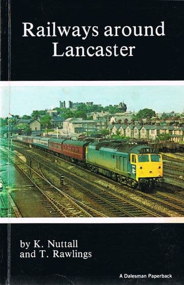 Railways Around Lancaster (A Dalesman paperback)  NUTTALL, K & RAWLINGS, T.