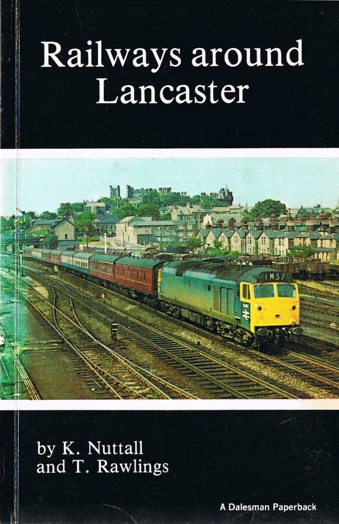 Railways Around Lancaster (A Dalesman paperback)  NUTTALL, K & RAWLINGS, T.