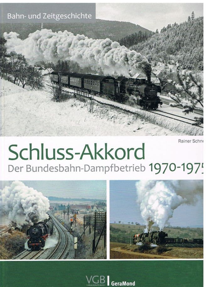 Schluss-Akkord. Der Bundesbahn-Dampfbetrieb 1970-1975 SCHNELL, Rainer