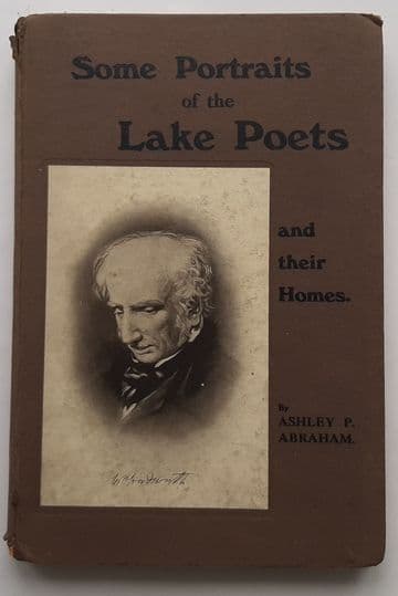 Some Portraits of the Lake Poets and their Homes ABRAHAM, Ashley P.