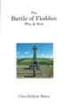 The Battle of Flodden - Why and How HALLAM-BAKER, Clive