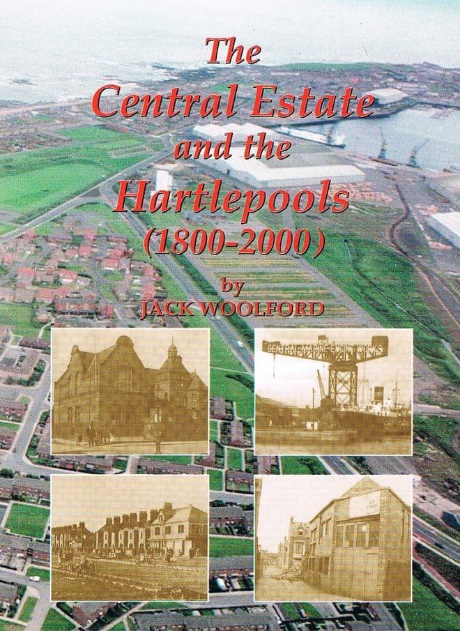The Central Estate and the Hartlepools (1800-2000) WOOLFORD, Jack