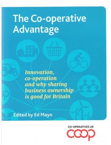 The Co-operative Advantage: Innovation, co-operation and why sharing business ownership is good for