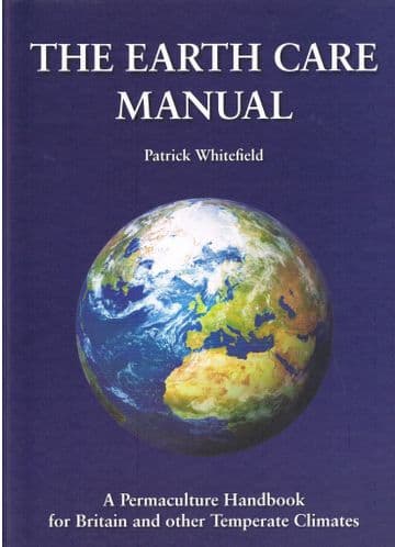 The Earth Care Manual - A Permaculture Handbook For Britain & Other Temperate Climates WHITEFIELD,