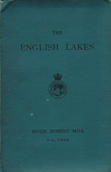 The English Lakes (Royal Geographical Society) Mill. Hugh Robert