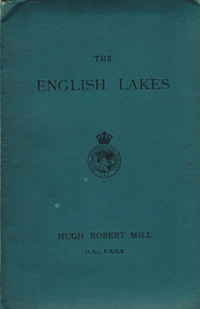 The English Lakes (Royal Geographical Society) Mill. Hugh Robert