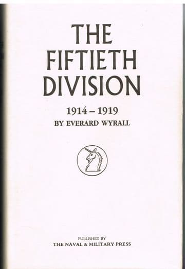 The Fiftieth Division 1914-1919 WYRALL, Everard