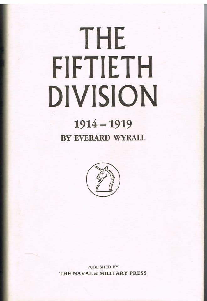 The Fiftieth Division 1914-1919 WYRALL, Everard