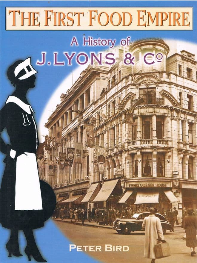 The First Food Empire - A History of J. Lyons and Co. BIRD, Peter 