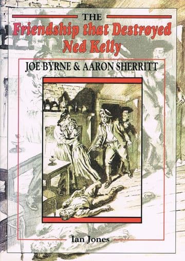 The Friendship That Destroyed Ned Kelly JONES, Ian