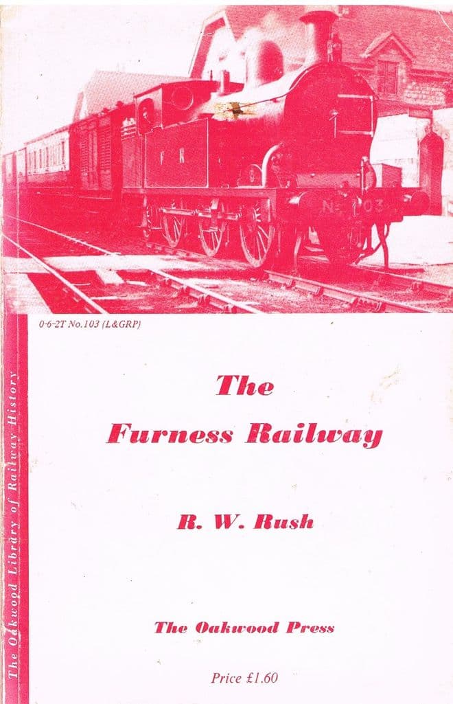 The Furness Railway (35 The Oakwood Library of Railway History) RUSH, R. W.