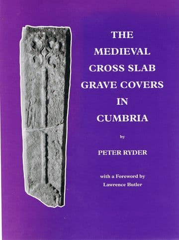 The Medieval Cross Slab Grave Covers in Cumbria (Extra) RYDER, Peter