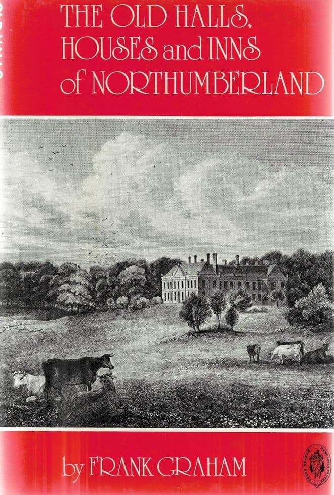 The Old Halls, Houses and Inns of Northumberland GRAHAM, Frank