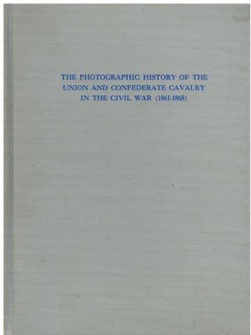 The Photographic History of the Union and Confederate Cavalry in the Civil War (1861-1865) Theo. F R