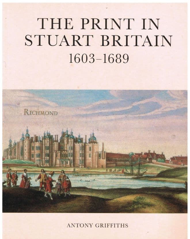 The Print in Stuart Britain: 1603-1689 Antony Griffiths