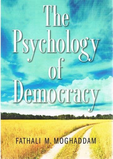 The Psychology of Democracy MOGHADDAM, Fathali M.