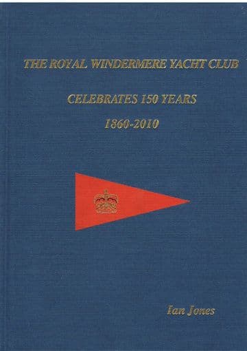 The Royal Windermere Yacht Club Celebrates 150 years. JONES, Ian