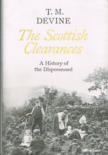 The Scottish Clearances : A History of the Dispossessed 1600-1900 DEVINE, T. M.