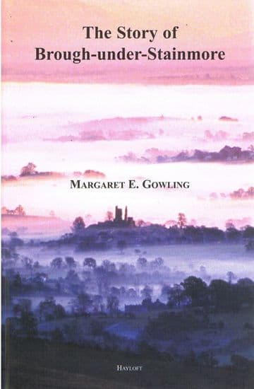 The Story of Brough-under-Stainmore GOWLING Margaret E.