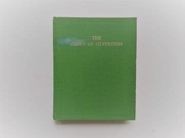 The Story of Ulverston - a Short History Birkett, Henry F.