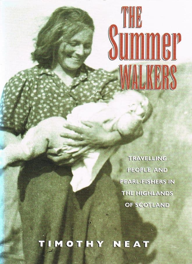 The Summer Walkers: Travelling People and Pearl-Fishers in the Highlands of Scotland  NEAT, Timothy