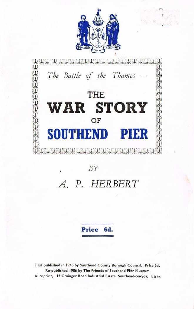 The War Story of Southend Pier : The Battle of the Thames HERBERT, A, P.
