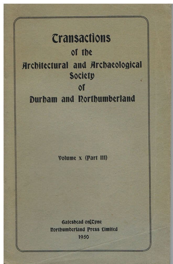 Transactions of the Architectural and Archaeological Society of Durham and Northumberland  Volume X
