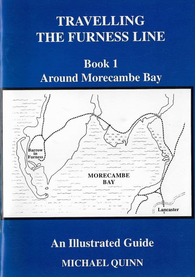 Travelling the Furness Line. Book 1 - Around Morecambe Bay : An illustrated guide for the rail trave