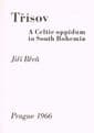 Trisov: A Celtic oppidum in South Bohemia BREN, Jiri (Editor)