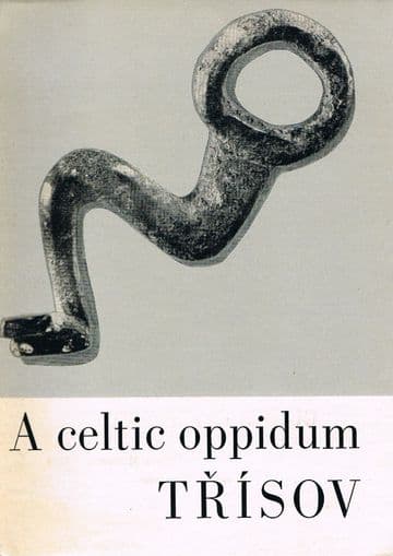 Trisov: A Celtic oppidum in South Bohemia BREN, Jiri (Editor)